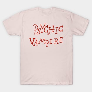 psychic vampire T-Shirt